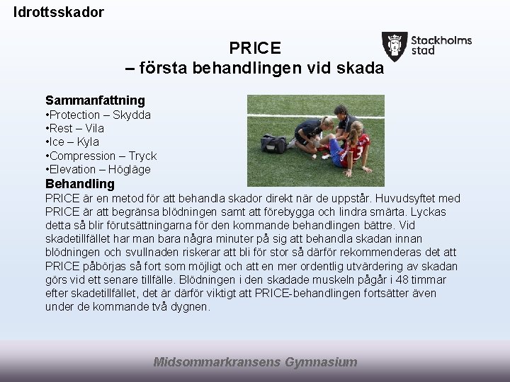 Idrottsskador PRICE – första behandlingen vid skada Sammanfattning • Protection – Skydda • Rest