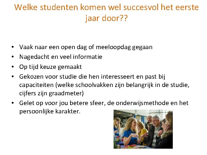 Welke studenten komen wel succesvol het eerste jaar door? ? Vaak naar een open