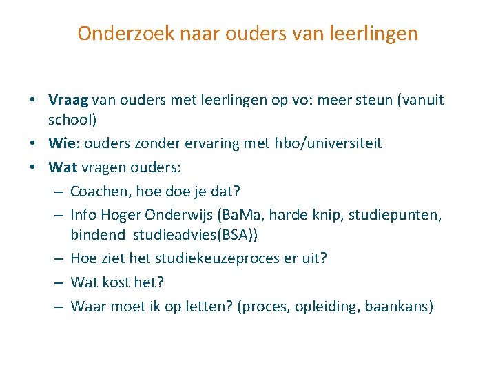 Onderzoek naar ouders van leerlingen • Vraag van ouders met leerlingen op vo: meer