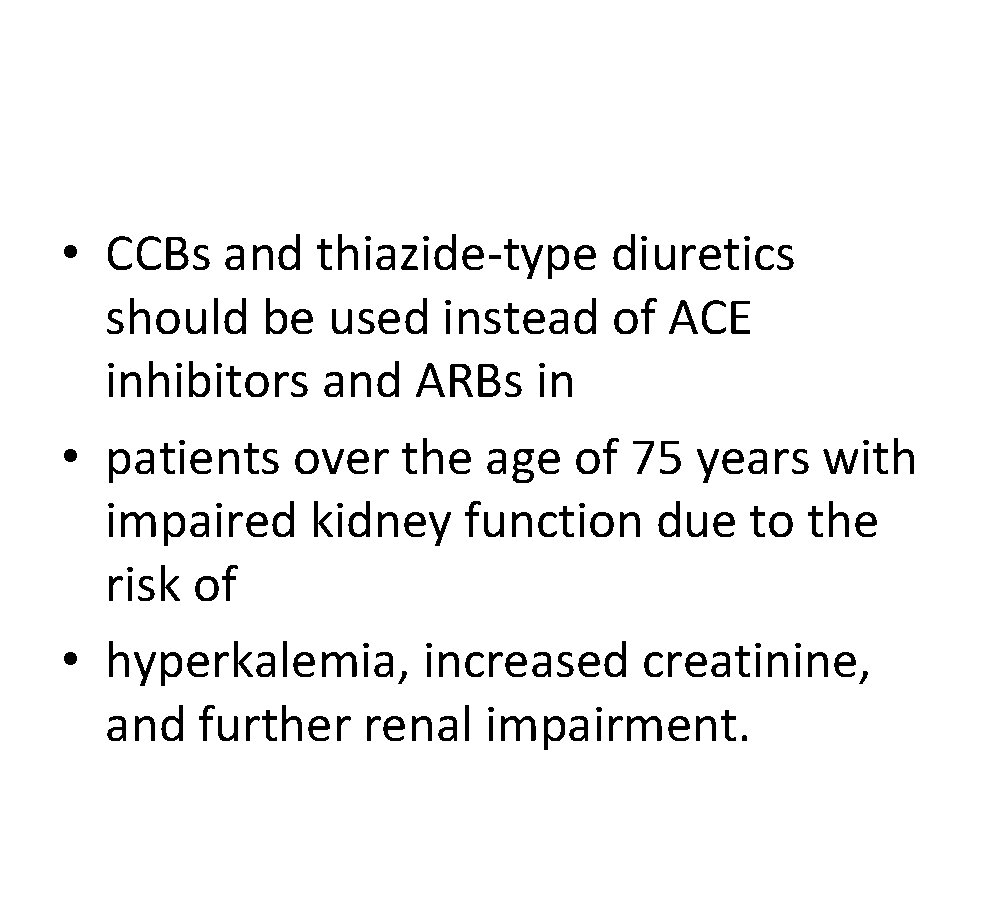 • CCBs and thiazide-type diuretics should be used instead of ACE inhibitors and