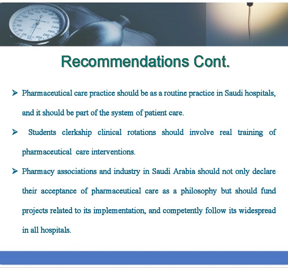 Recommendations Cont. Ø Pharmaceutical care practice should be as a routine practice in Saudi