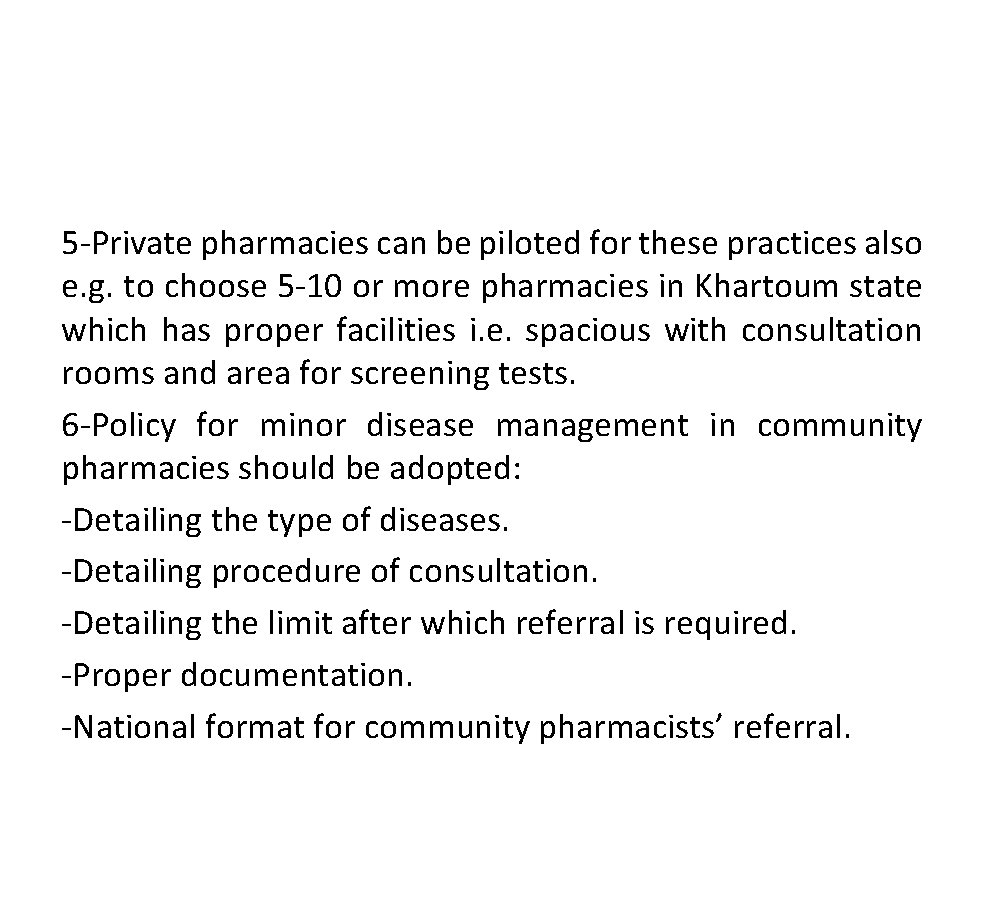 5 -Private pharmacies can be piloted for these practices also e. g. to choose