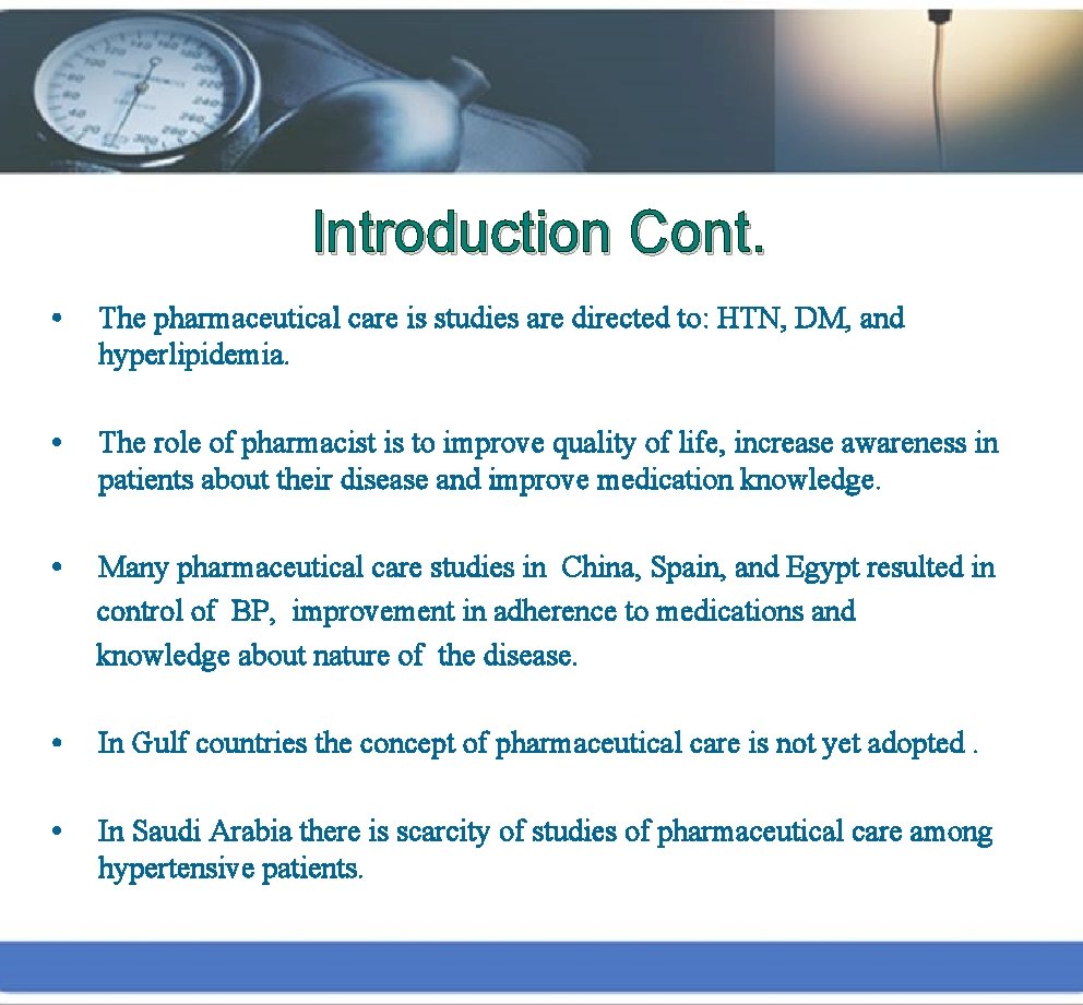 Introduction Cont. • The pharmaceutical care is studies are directed to: HTN, DM, and