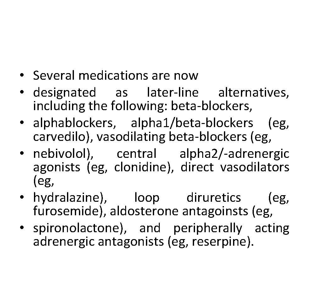  • Several medications are now • designated as later-line alternatives, including the following: