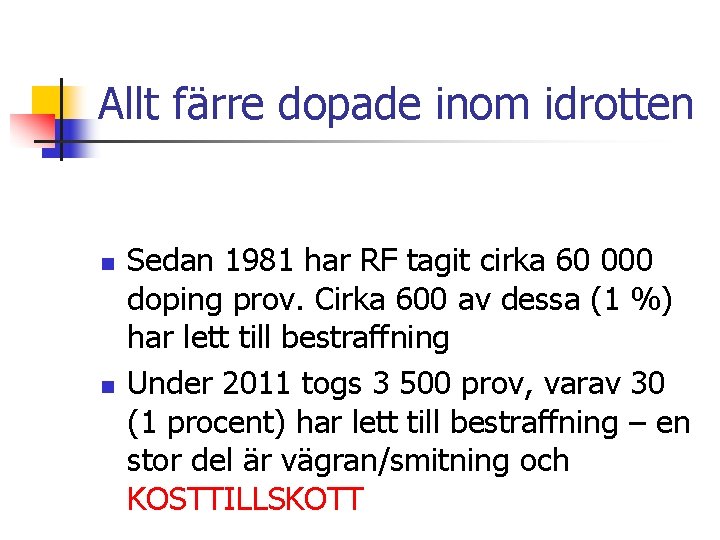 Allt färre dopade inom idrotten n n Sedan 1981 har RF tagit cirka 60