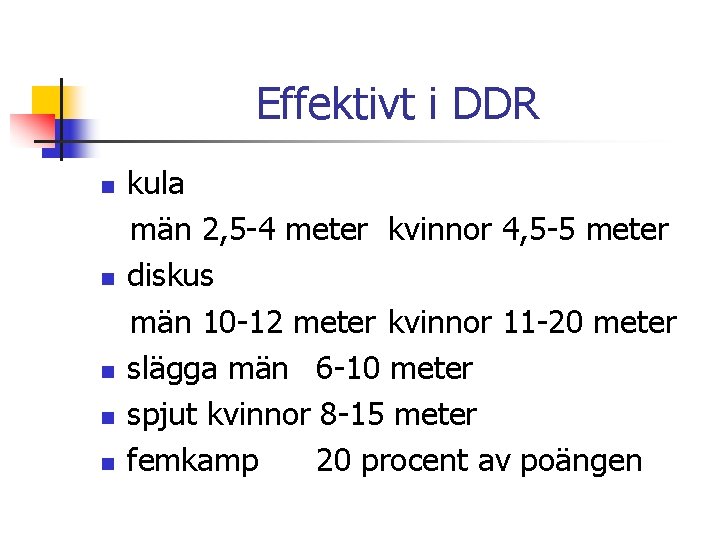 Effektivt i DDR n n n kula män 2, 5 -4 meter kvinnor 4,