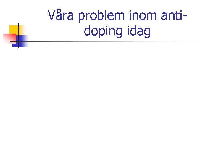 Våra problem inom antidoping idag 
