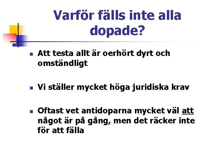 Varför fälls inte alla dopade? n n n Att testa allt är oerhört dyrt