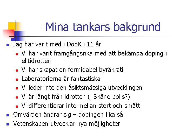 Mina tankars bakgrund n n n Jag har varit med i Dop. K i