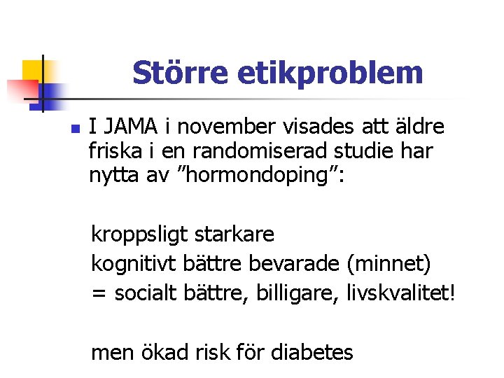 Större etikproblem n I JAMA i november visades att äldre friska i en randomiserad