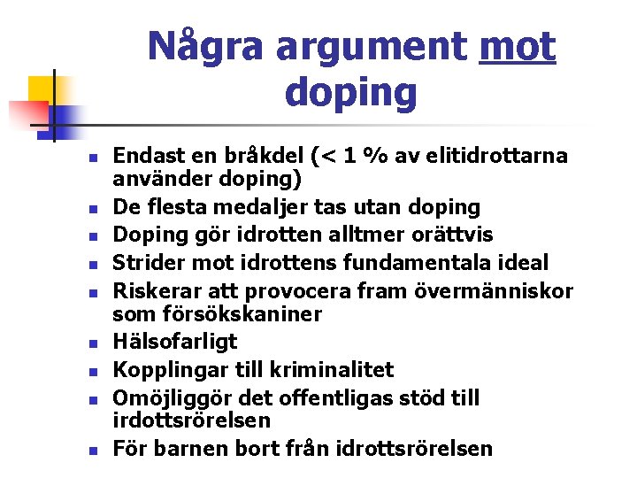 Några argument mot doping n n n n n Endast en bråkdel (< 1