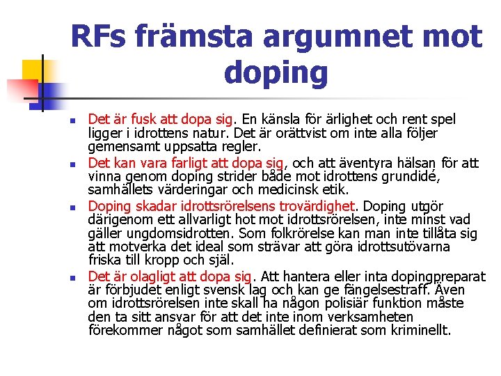 RFs främsta argumnet mot doping n n Det är fusk att dopa sig. En