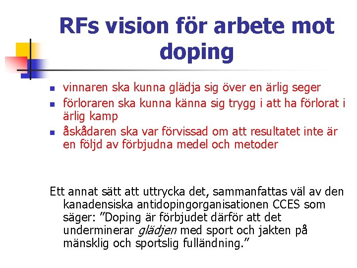 RFs vision för arbete mot doping n n n vinnaren ska kunna glädja sig