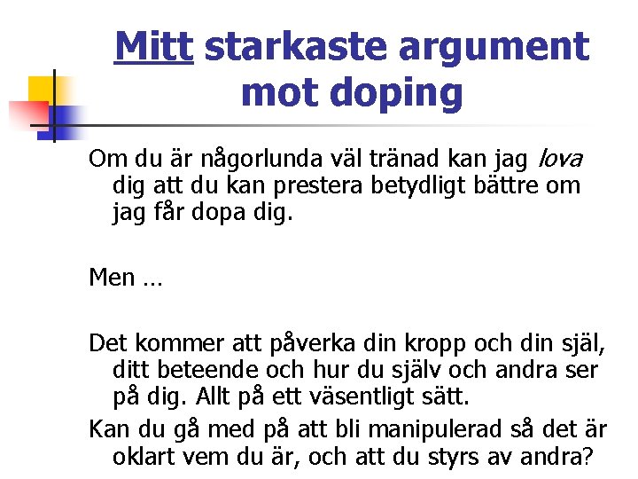 Mitt starkaste argument mot doping Om du är någorlunda väl tränad kan jag lova