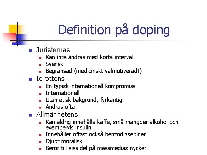 Definition på doping n Juristernas n n Idrottens n n n Kan inte ändras