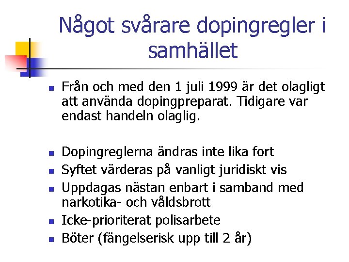 Något svårare dopingregler i samhället n n n Från och med den 1 juli