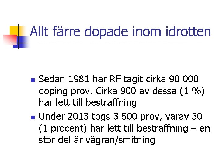 Allt färre dopade inom idrotten n n Sedan 1981 har RF tagit cirka 90