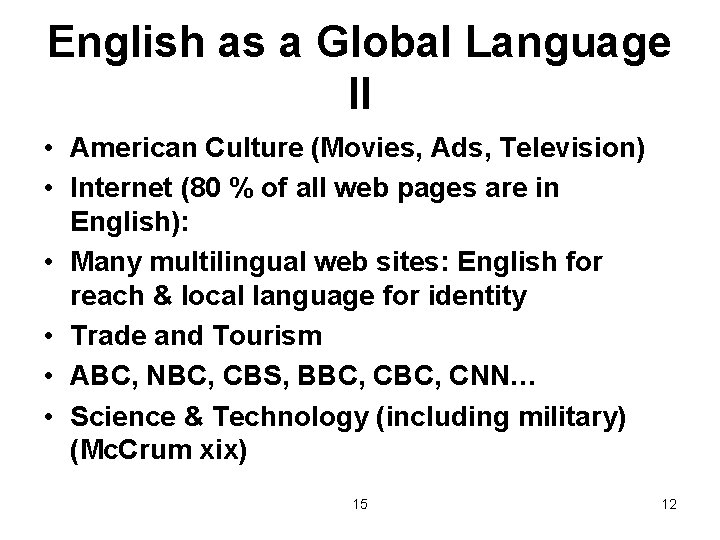 English as a Global Language II • American Culture (Movies, Ads, Television) • Internet