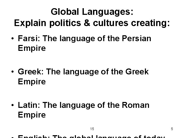 Global Languages: Explain politics & cultures creating: • Farsi: The language of the Persian