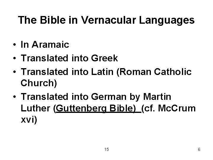 The Bible in Vernacular Languages • In Aramaic • Translated into Greek • Translated
