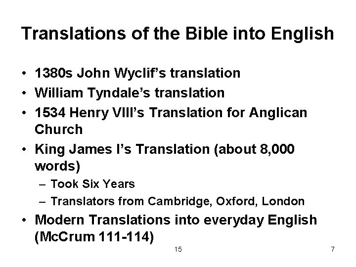 Translations of the Bible into English • 1380 s John Wyclif’s translation • William