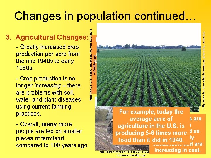 3. Agricultural Changes: Increased use - Greatly increased crop production per acre from the