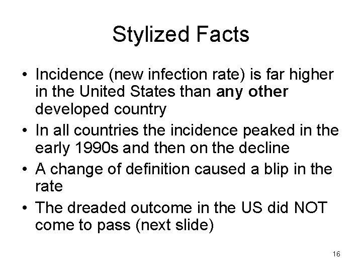 Stylized Facts • Incidence (new infection rate) is far higher in the United States