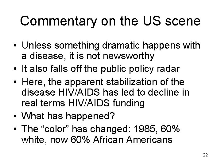 Commentary on the US scene • Unless something dramatic happens with a disease, it