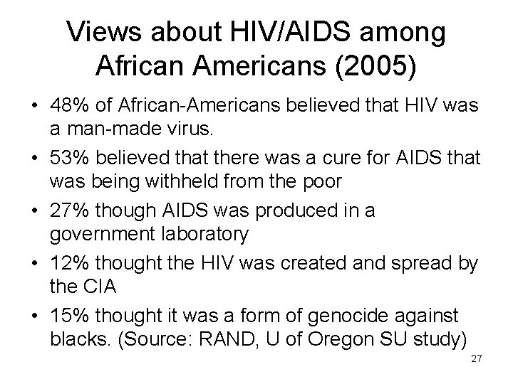Views about HIV/AIDS among African Americans (2005) • 48% of African-Americans believed that HIV