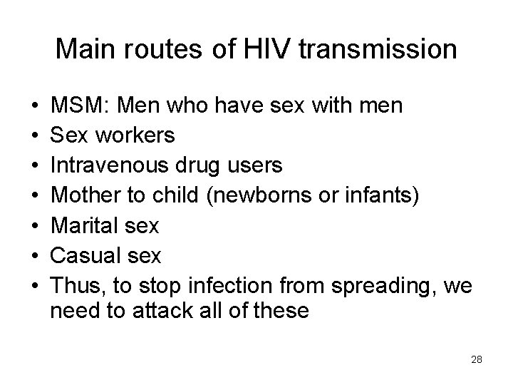 Main routes of HIV transmission • • MSM: Men who have sex with men