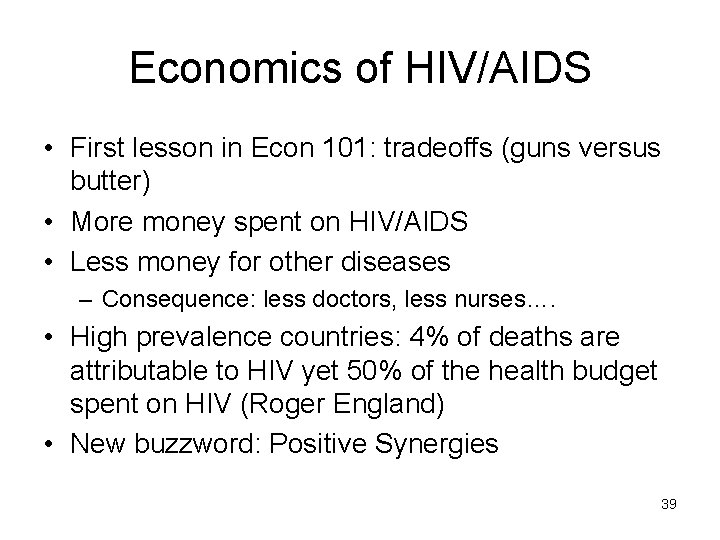 Economics of HIV/AIDS • First lesson in Econ 101: tradeoffs (guns versus butter) •