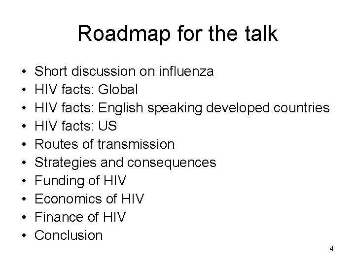 Roadmap for the talk • • • Short discussion on influenza HIV facts: Global