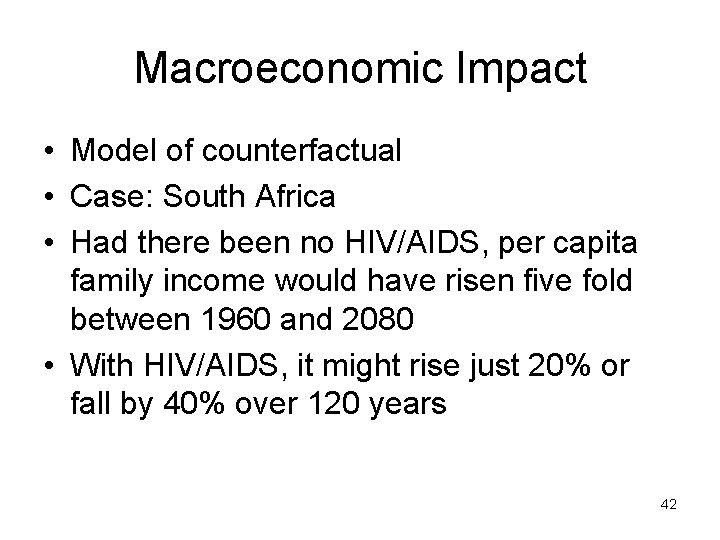 Macroeconomic Impact • Model of counterfactual • Case: South Africa • Had there been