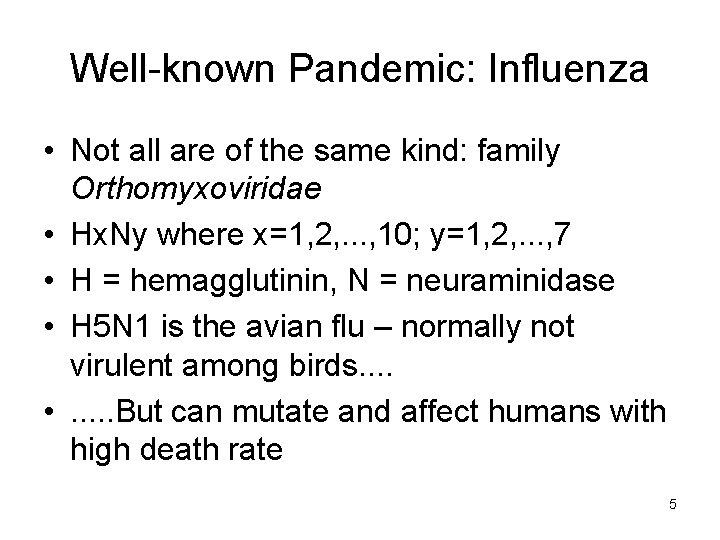 Well-known Pandemic: Influenza • Not all are of the same kind: family Orthomyxoviridae •