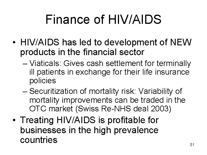 Finance of HIV/AIDS • HIV/AIDS has led to development of NEW products in the