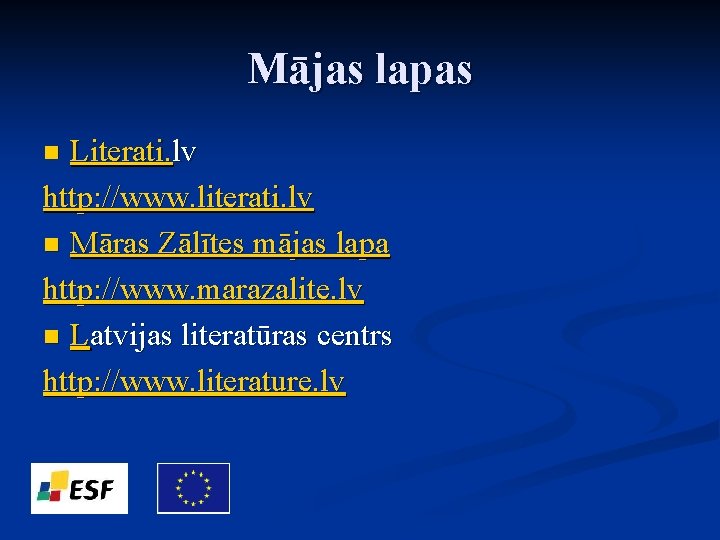 Mājas lapas Literati. lv http: //www. literati. lv n Māras Zālītes mājas lapa http: