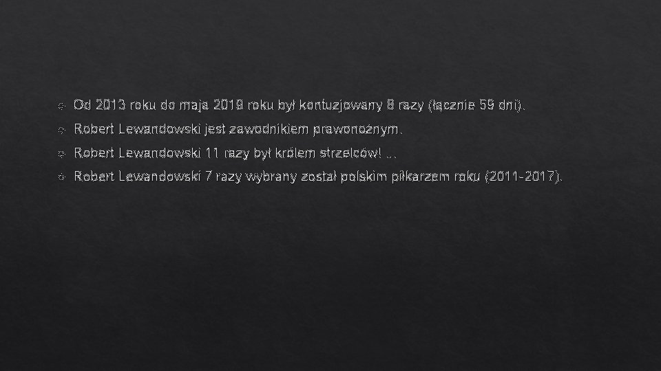  Od 2013 roku do maja 2019 roku był kontuzjowany 8 razy (łącznie 59