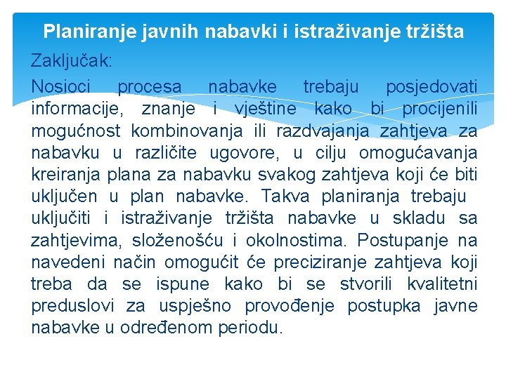 Planiranje javnih nabavki i istraživanje tržišta Zaključak: Nosioci procesa nabavke trebaju posjedovati informacije, znanje