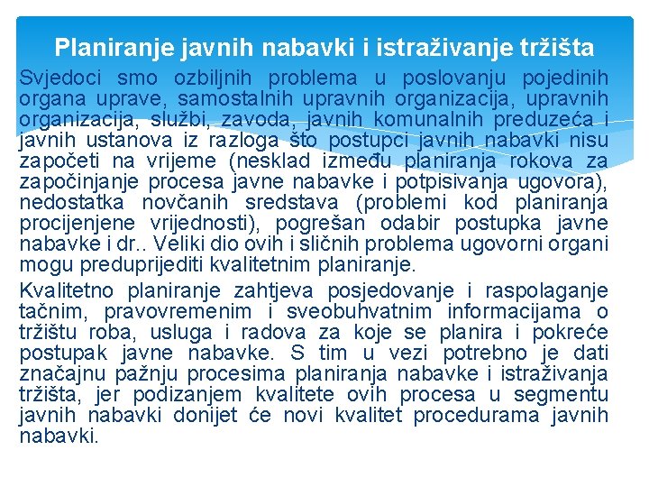 Planiranje javnih nabavki i istraživanje tržišta Svjedoci smo ozbiljnih problema u poslovanju pojedinih organa