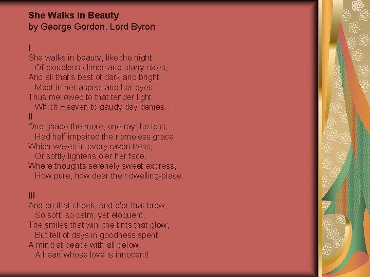 She Walks in Beauty by George Gordon, Lord Byron I She walks in beauty,