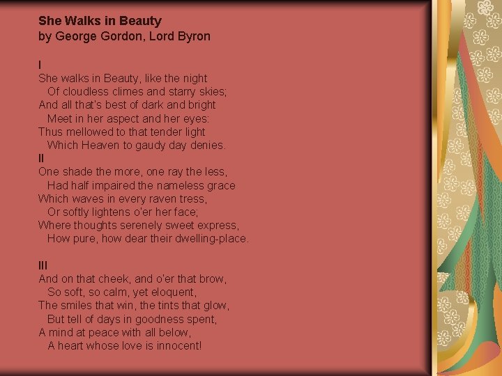 She Walks in Beauty by George Gordon, Lord Byron I She walks in Beauty,