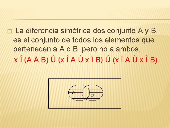 � La diferencia simétrica dos conjunto A y B, es el conjunto de todos