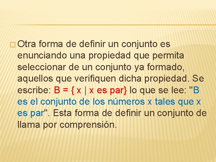 � Otra forma de definir un conjunto es enunciando una propiedad que permita seleccionar