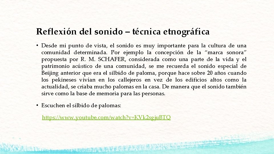 Reflexión del sonido – técnica etnográfica • Desde mi punto de vista, el sonido