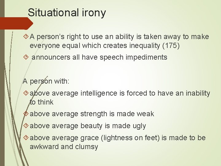 Situational irony A person’s right to use an ability is taken away to make Situational irony A person’s right to use an ability is taken away to make