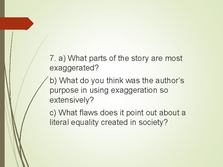 7. a) What parts of the story are most exaggerated? b) What do you 7. a) What parts of the story are most exaggerated? b) What do you