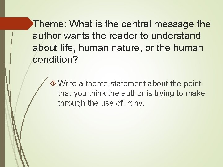 Theme: What is the central message the author wants the reader to understand about Theme: What is the central message the author wants the reader to understand about