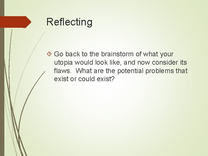 Reflecting Go back to the brainstorm of what your utopia would look like, and Reflecting Go back to the brainstorm of what your utopia would look like, and