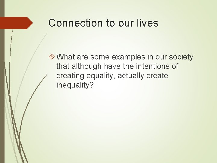 Connection to our lives What are some examples in our society that although have Connection to our lives What are some examples in our society that although have