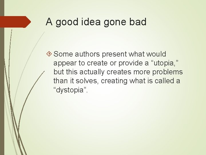 A good idea gone bad Some authors present what would appear to create or